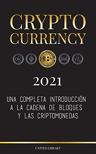 Imagen de archivo de Cryptocurrency - 2022: Una completa introduccin a la cadena de bloques y las criptomonedas: (Bitcoin, Litecoin, Ethereum, Cardano, Polkadot, Bitcoin . y ms.) (Finanzas) (Spanish Edition) a la venta por Lucky's Textbooks