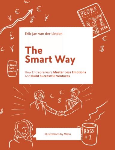 Imagen de archivo de The Smart Way: How Entrepreneurs Master Loss Emotions And Build Successful Ventures a la venta por Lucky's Textbooks