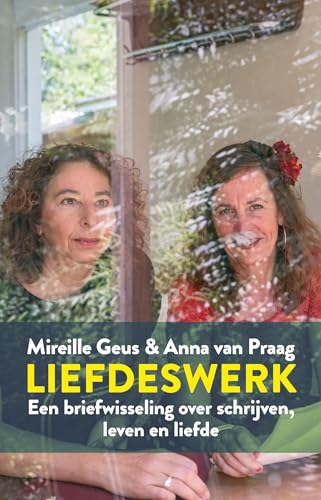 Imagen de archivo de Liefdeswerk / Een briefwisseling over schrijven, leven en liefde a la venta por Louis Tinner Bookshop