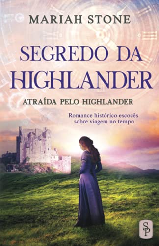 Stock image for Segredo da Highlander: Romance histï¿½rico escocï¿½s sobre viagem no tempo (Atraï¿½da pelo Highlander) for sale by Chiron Media