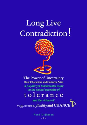 Beispielbild fr Long live contradiction!: The power of uncertainty: how characters and cultures arise zum Verkauf von Buchpark
