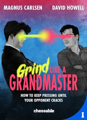 9789083328461: Grind like a Grandmaster: How to Keep Pressing until Your Opponent Cracks