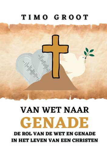 Stock image for Van wet naar genade: De rol van de wet en genade in het leven van een christen (Dutch Edition) for sale by GF Books, Inc.