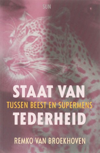 Beispielbild fr Staat van tederheid : tussen beest en supermens. zum Verkauf von Kloof Booksellers & Scientia Verlag