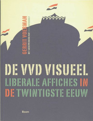 Beispielbild fr De VVD visueel : liberale affiches in de twintigste eeuw zum Verkauf von Kloof Booksellers & Scientia Verlag