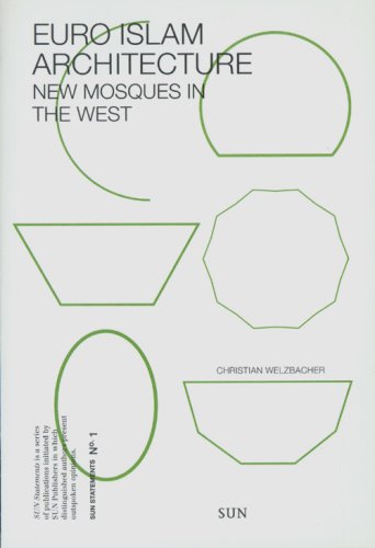Euro Islam Architecture: New Mosques in the Occident (9789085066378) by Christian Welzbacher