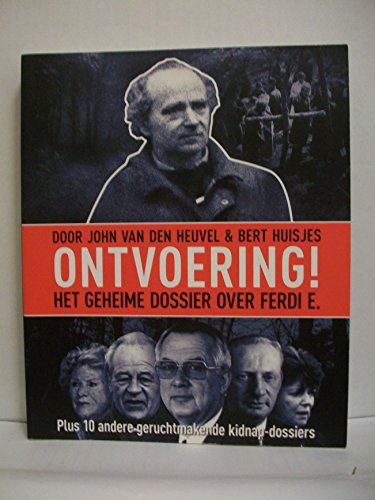 Stock image for Ontvoering!: het geheime dossier over Ferdi E. for sale by medimops