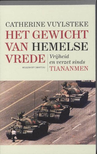 Beispielbild fr Het gewicht van Hemelse Vrede / vrijheid en verzet sinds Tienanmen zum Verkauf von Louis Tinner Bookshop