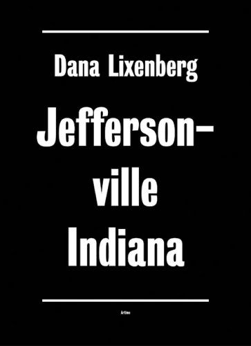 Dana Lixenberg: Jeffersonville, Indiana (9789085460336) by Schampers, Karel