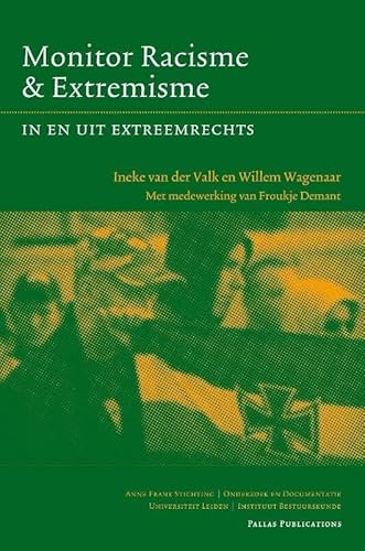 In En Uit Extreemrechts: Monitor Racisme & Extremisme (Anne Frank Stichting) (9789085550297) by Valk, Ineke Van Der; Wagenaar, Willem