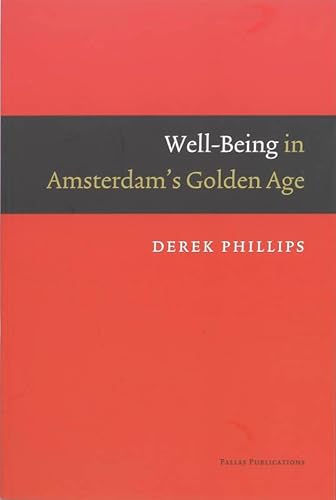 Beispielbild fr Well-Being in Amsterdam's Golden Age zum Verkauf von Better World Books