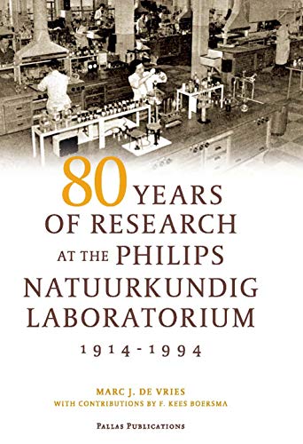 9789085550518: 80 Years of Research at the Philips Natuurkundig Laboratorium (1914-1994): The Role of the Nat. Lab. at Philips: The Role of the National Lab at Philips (Pallas Publications)