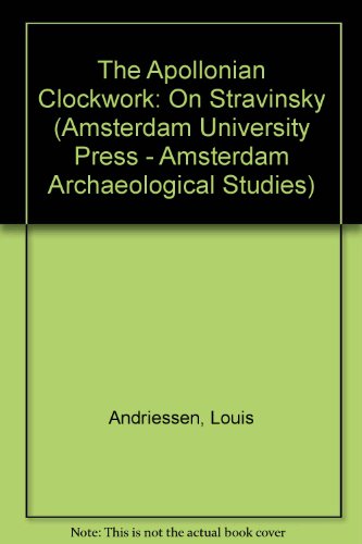 9789085552215: The Apollonian Clockwork: On Stravinsky