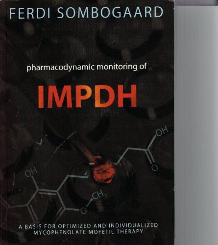 Stock image for Pharmacodynamic Monitoring of IMPDH: a Basis for optimized and Individualized Mycophenolate Mofetil Therapy for sale by P.C. Schmidt, Bookseller