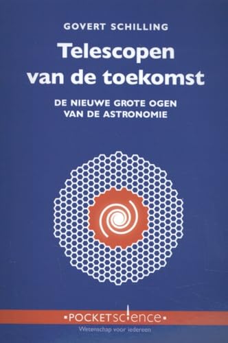 Imagen de archivo de Telescopen van de toekomst: De nieuwe grote ogen van de astronomie (Pocket Science) a la venta por Revaluation Books