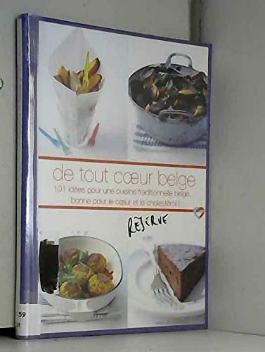 Beispielbild fr De Tout Coeur Belge: 101 Ides Pour une Cuisine Traditionnell zum Verkauf von Ammareal