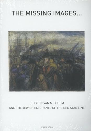 Imagen de archivo de The Missing Images: Eugeen Van Mieghem and the Jewish Immigrants of the Red Star Line a la venta por ThriftBooks-Atlanta