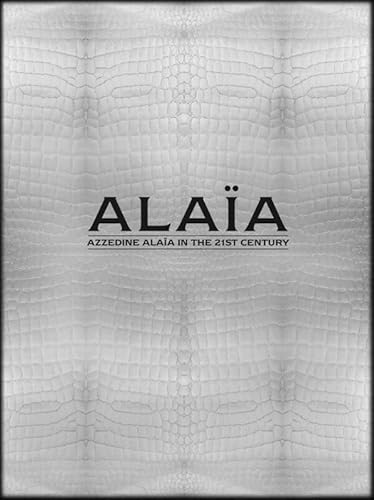 Alaia: Azzedine Alaia in the 21st Century: Groninger Museum