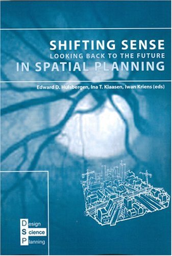 Stock image for Shifting Sense: Looking Back to the Future in Spatial Planning (Design/science/planning S.) for sale by Reuseabook