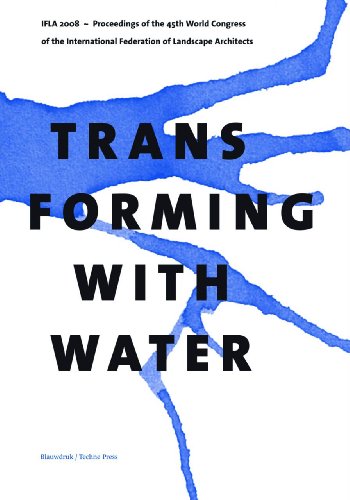 9789085940210: Transforming with Water: Proceedings of the 45th World Congress of the International Federation of Landscape Architects