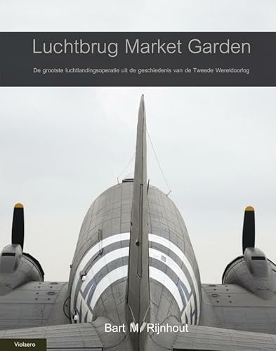 Stock image for Luchtbrug Market Garden: de grootste luchtlandingsoperatie in de Tweede Wereldoorlog for sale by Klondyke