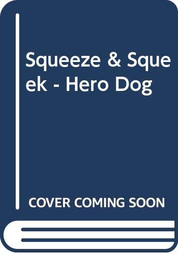 Stock image for SQUEEZE & SQUEEK - HERO DOG for sale by Wonder Book