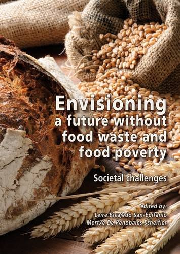 Imagen de archivo de Envisioning a Future Without Food Waste and Food Poverty: Societal Challenges 2015 a la venta por Books Puddle