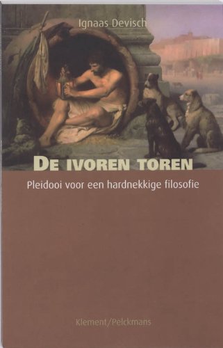 De ivoren toren. Pleidooi voor een hardnekkige filosofie - Devisch, I.