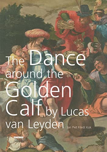 9789086890408: "The Dance around the Golden Calf" by Lucas van Leyden (The International Geographical Union Series on Contemporary Geographies)