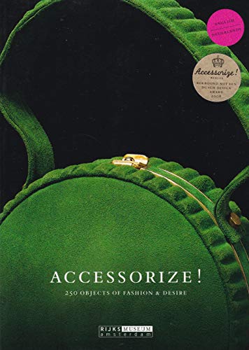 Beispielbild fr Accessorize!: 250 Objects of Fashion and Desire: 250 Objects of Fashion & Desire (Rijksmuseum, Amsterdam) zum Verkauf von WorldofBooks