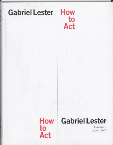 Beispielbild fr Gabriel Lester: How to Act zum Verkauf von Powell's Bookstores Chicago, ABAA