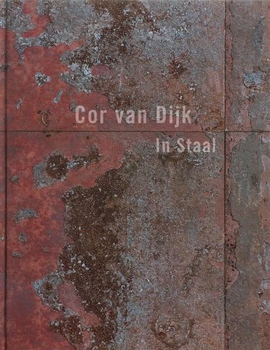 Imagen de archivo de Cor van Dijk: In Staal/ In Steel 1976-2006 a la venta por Midtown Scholar Bookstore
