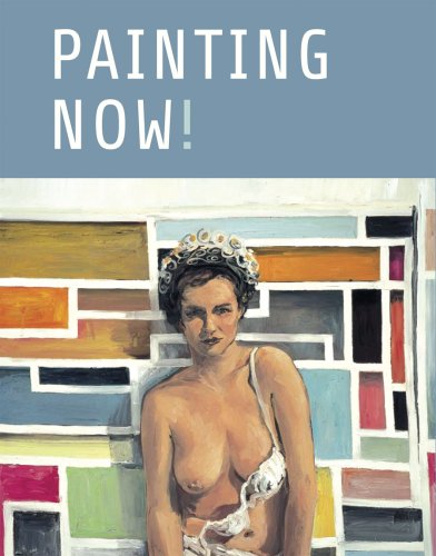 Painting Now (9789086900602) by Fleck, Robert; Pijbes, Wim; Jager, Hans Den Hartog; De Goede, Jannet; Brown, Glenn