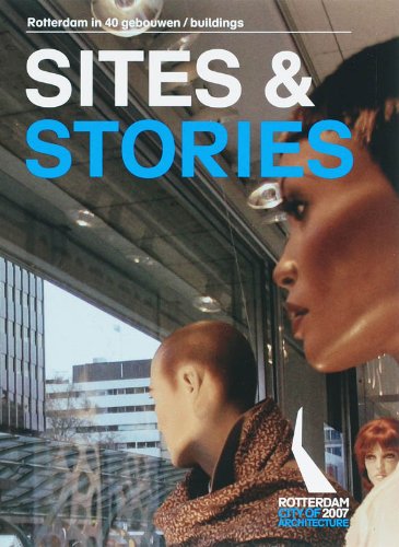 9789086900732: Sites and Stories: Rotterdam in 40 Buildings