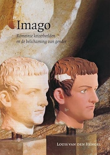 Beispielbild fr Imago. Romeinse keizerbeelden en de belichaming van gender zum Verkauf von Antiquariaat Berger & De Vries