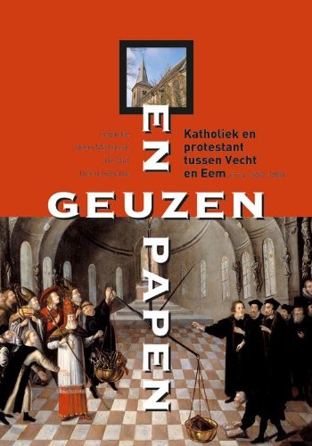 Beispielbild fr Geuzen en papen : katholiek en protestant tussen Vecht en Eem 1550-1800. zum Verkauf von Kloof Booksellers & Scientia Verlag