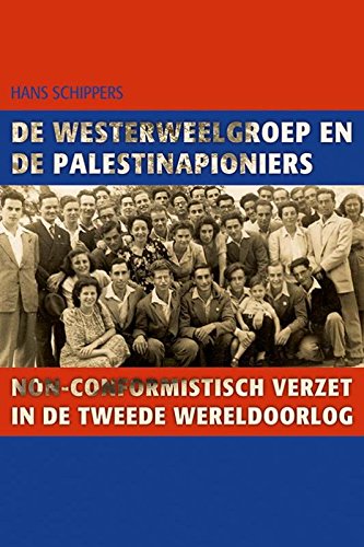 9789087044978: De Westerweelgroep en de Palestinapioniers: non-conformistisch verzet in de Tweede Wereldoorlog