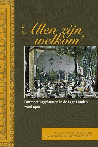 9789087046910: Allen zijn welkom: Ontmoetingsplaatsen in de Lage Landen rond 1900 (Rythmus. Jaarboek voor fin de sicle studies, 4)