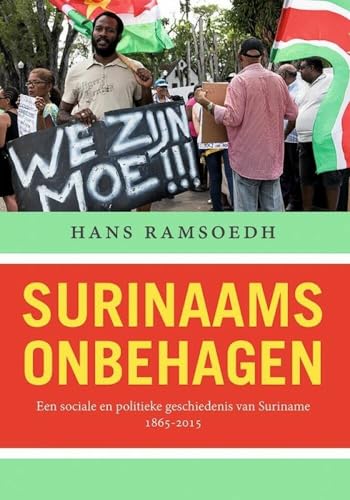 Stock image for Surinaams onbehagen: Een sociale en politieke geschiedenis van Suriname, 1865-2015 for sale by Revaluation Books