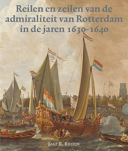 Stock image for Reilen en zeilen van de admiraliteit van Rotterdam in de jaren 1630-1640 (Zeven Provincien reeks, 42) for sale by Buchpark