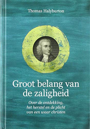 Stock image for Groot belang van de zaligheid: Over de ontdekking, herstelling en plicht van een waar christen (Puriteinse klassieken) for sale by Revaluation Books