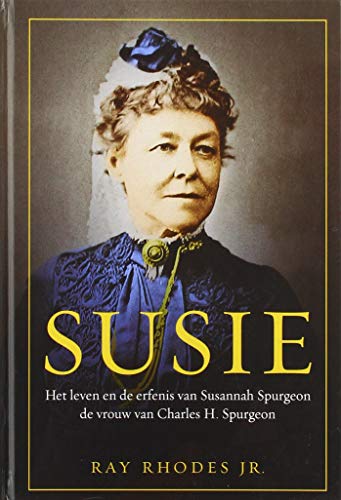 Stock image for Susie: Het leven en de erfenis van Susannah Spurgeon de vrouw van Charles H. Spurgeon for sale by Revaluation Books