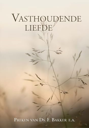 Stock image for Vasthoudende liefde: Preken van ds. F. Bakker e.a. for sale by Revaluation Books