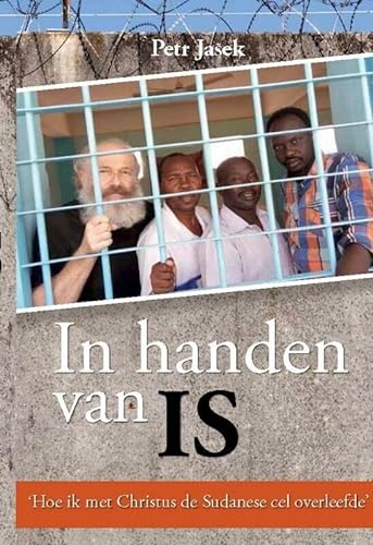 Stock image for In handen van IS: Hoe ik met met Christus de Sudanese cel overleefde for sale by Revaluation Books