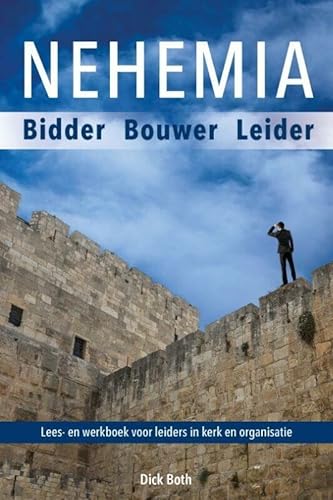 Stock image for Nehemia, een biddende, opbouwende leider: Lees- en werkboek voor leiders in kerk en organisatie for sale by WorldofBooks