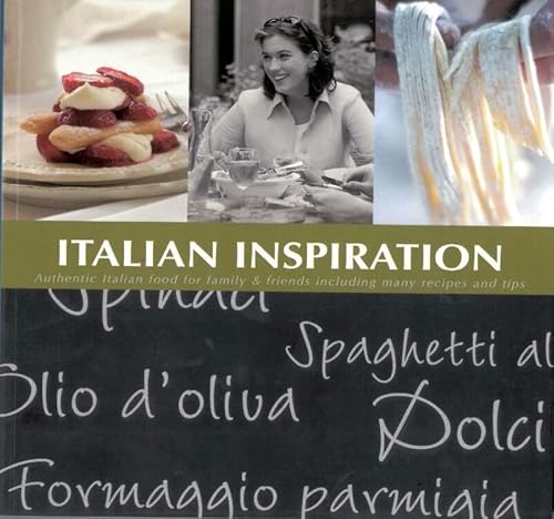 Stock image for Italian Inspiration: Authentic Italian Food for Family and Friends Including Many Recipes and Tips for sale by Reuseabook