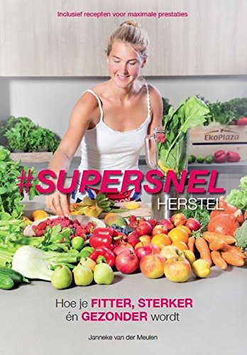 Beispielbild fr Supersnel herstel: hoe je fitter, sterker en gezonder wordt zum Verkauf von AwesomeBooks