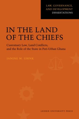 9789087280413: In The Land of the Chiefs: Customary Law, Land Conflicts, and the Role of the State in Peri-Urban Ghana (Law, Governance, and Development)