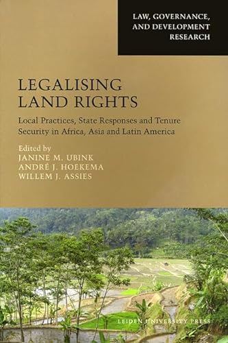 Stock image for Legalising Land Rights: Local Practices, State Responses and Tenure Security in Africa, asia and Latin America for sale by P.C. Schmidt, Bookseller