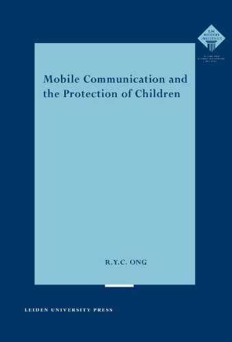 Mobile Communication and the Protection of Children (LUP Meijersreeks) - R.Y.C. Ong